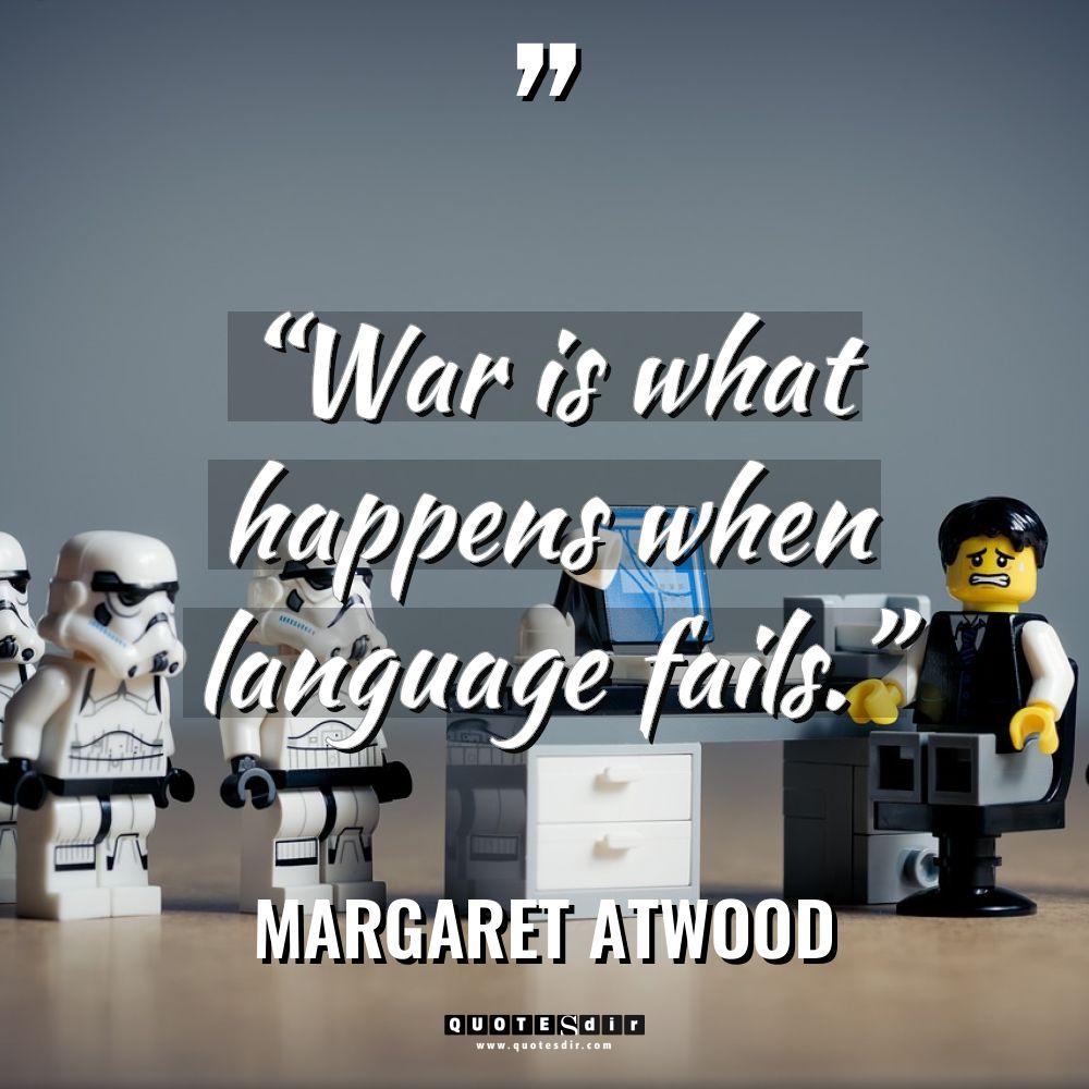 “War is what happens when language fails.” Warning: Undefined variable... - Margaret Atwood Quotes