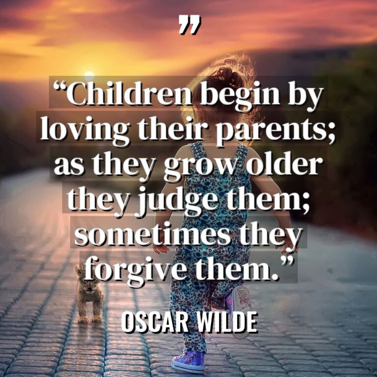 “Children begin by loving their parents; as they grow older... - Oscar Wilde Quotes