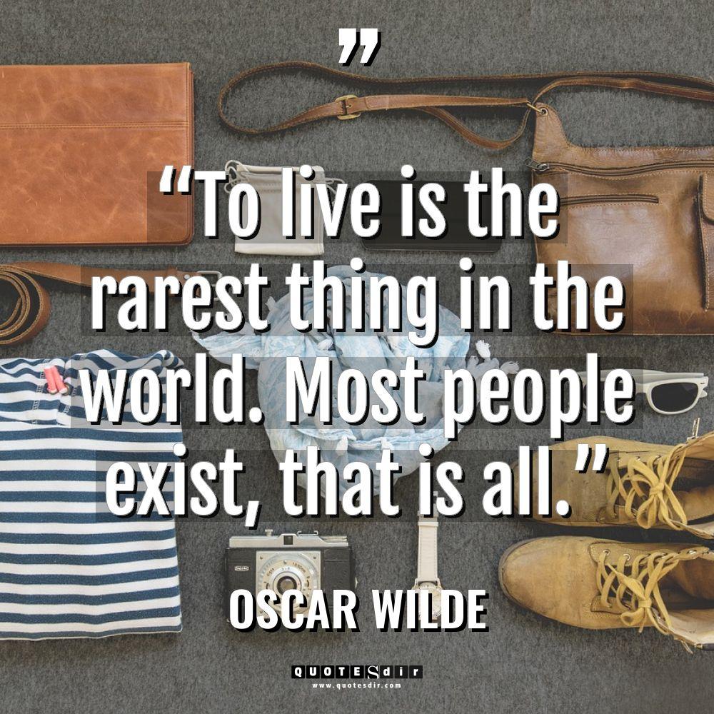 “To live is the rarest thing in the world. Most... - Oscar Wilde Quotes