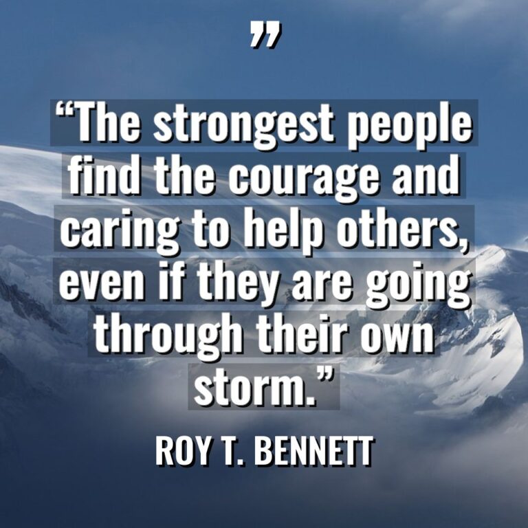 “The strongest people find the courage and caring to help... - Roy T. Bennett Quotes