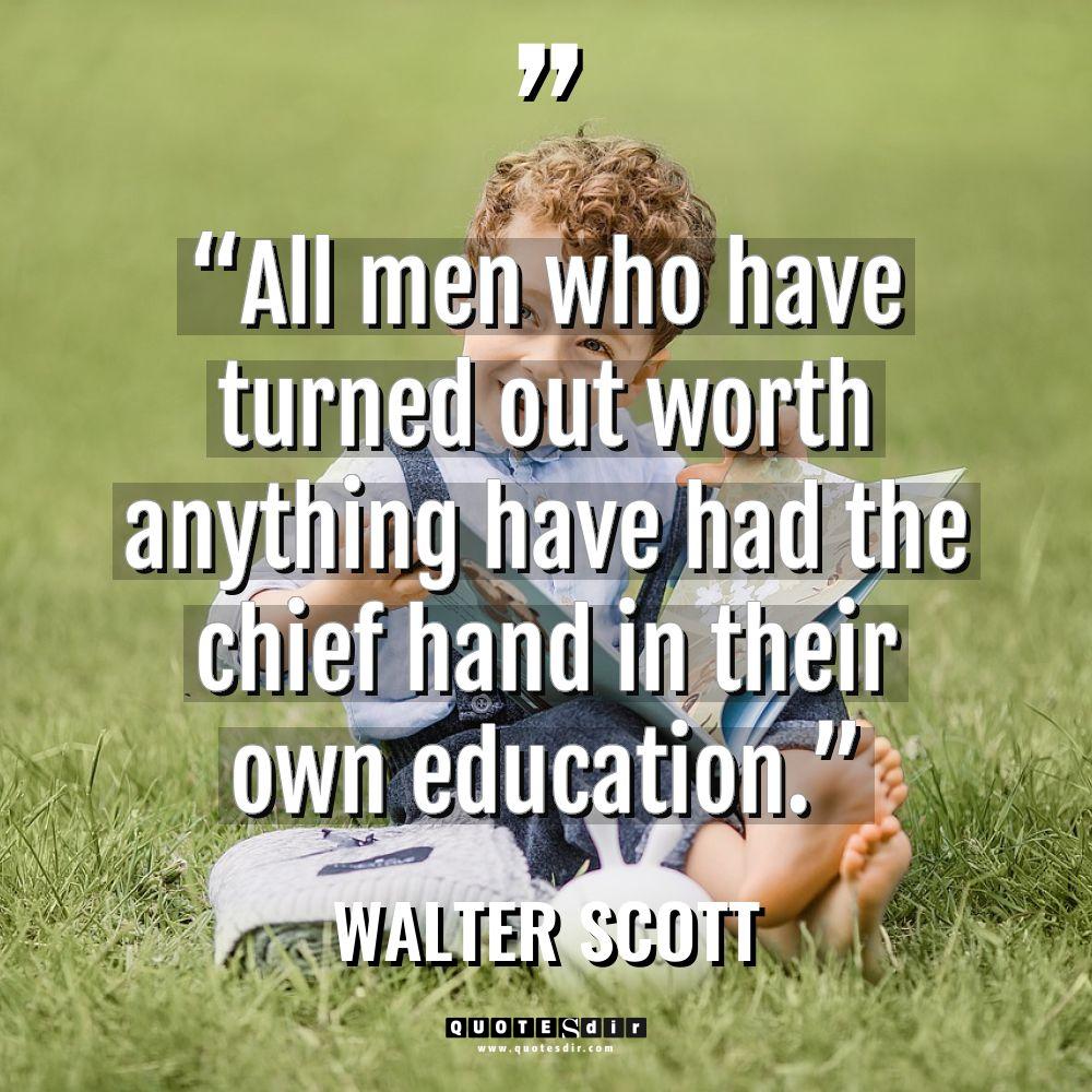 “All men who have turned out worth anything have had... - Walter Scott Quotes