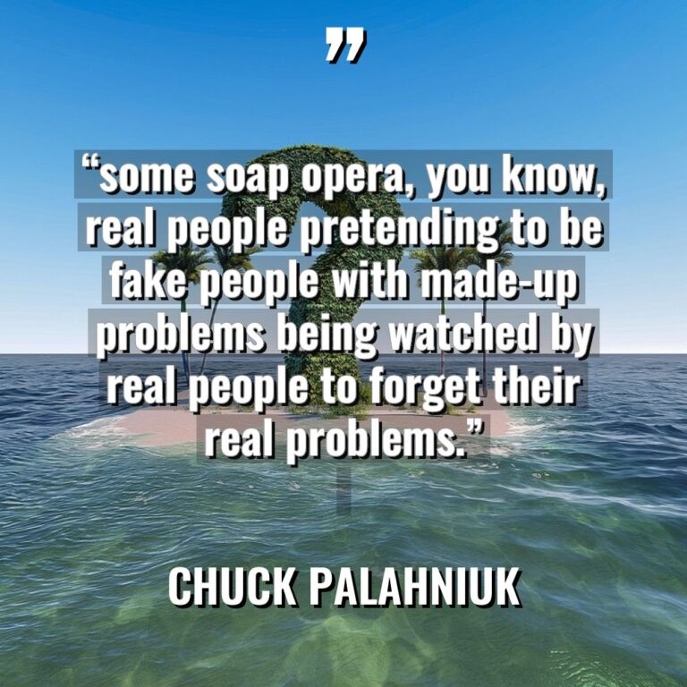“some soap opera, you know, real people pretending to be... - Chuck Palahniuk Quotes