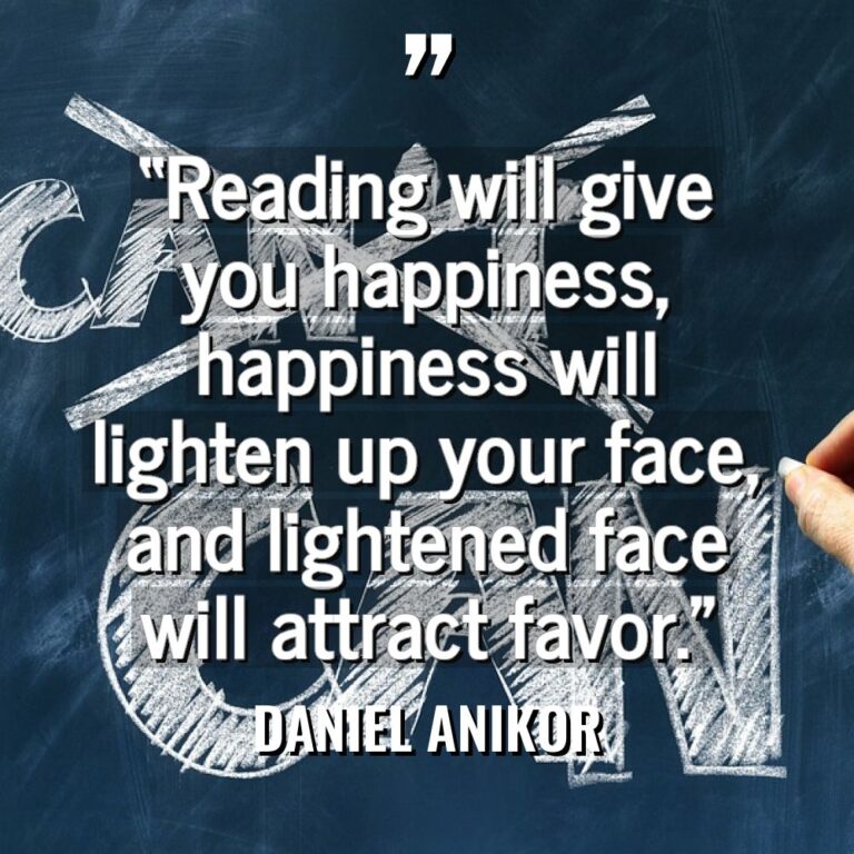 “Reading will give you happiness, happiness will lighten up your... - Daniel ANIKOR Quotes
