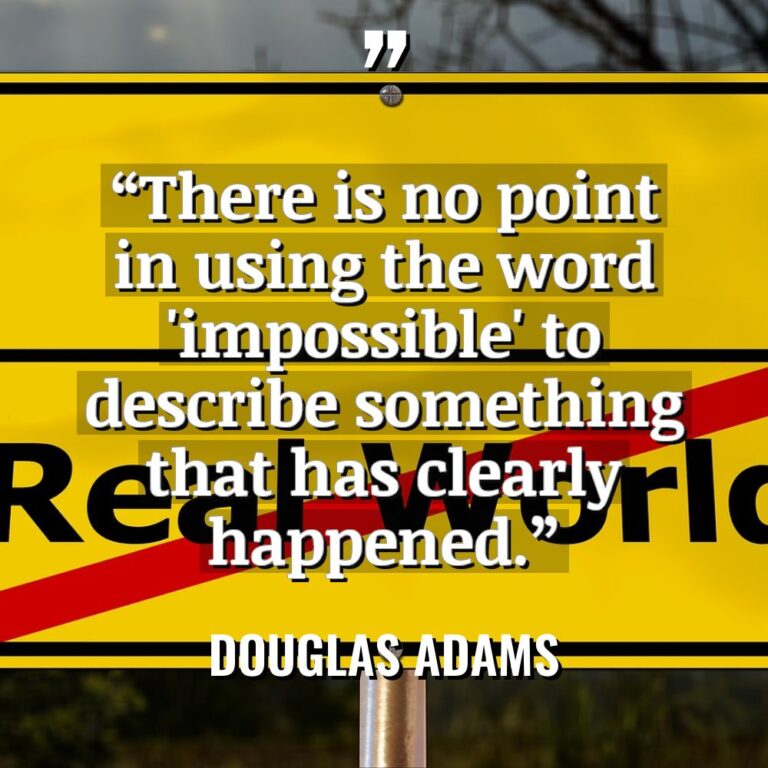“There is no point in using the word ‘impossible’ to... - Douglas Adams Quotes