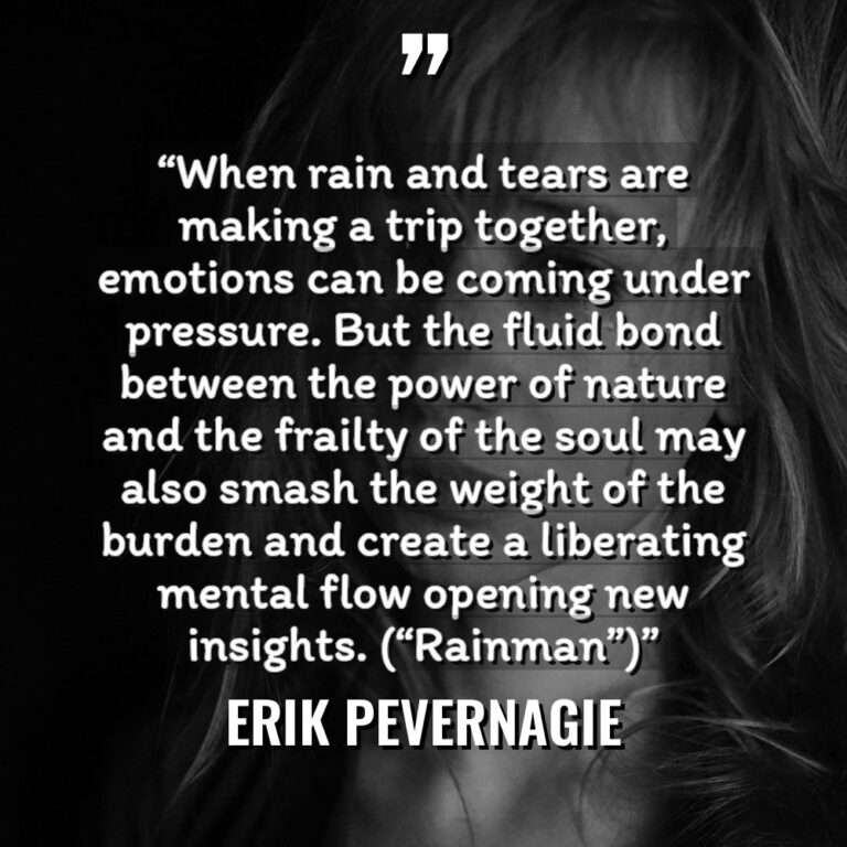 “When rain and tears are making a trip together, emotions... - Erik Pevernagie Quotes