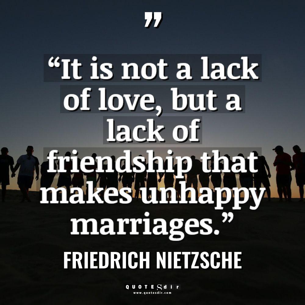 “It is not a lack of love, but a lack... - Friedrich Nietzsche Quotes