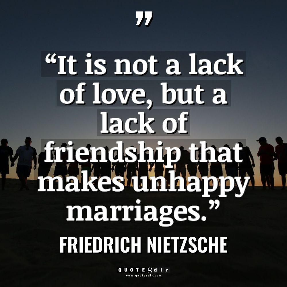 “It is not a lack of love, but a lack of friendship t