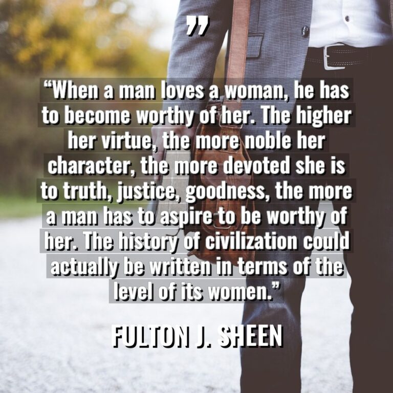 “When a man loves a woman, he has to become... - Fulton J. Sheen Quotes