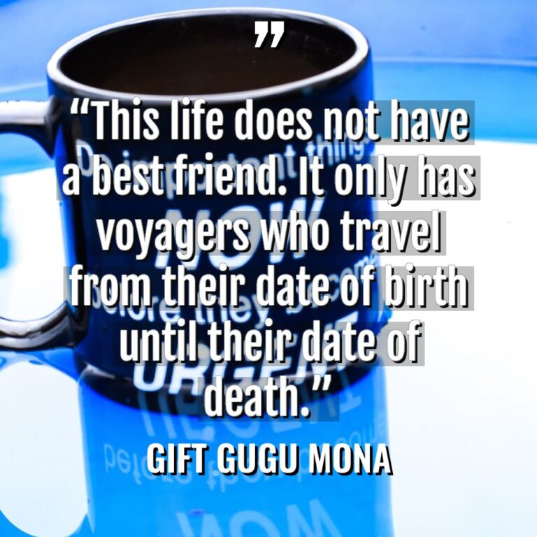 “This life does not have a best friend. It only... - Gift Gugu Mona Quotes