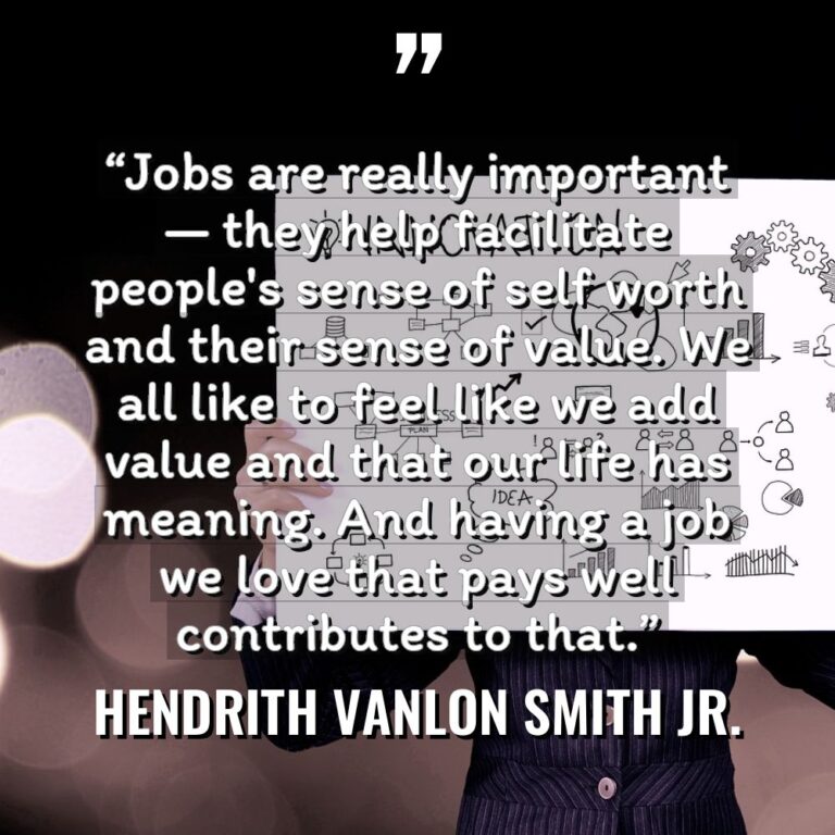 “Jobs are really important — they help facilitate people’s sense... - Hendrith Vanlon Smith Jr. Quotes