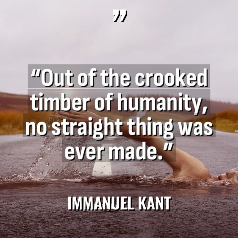 “Out of the crooked timber of humanity, no straight thing... - Immanuel Kant Quotes