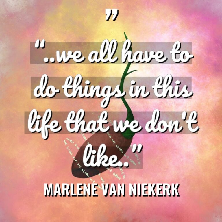 “..we all have to do things in this life that... - Marlene van Niekerk Quotes