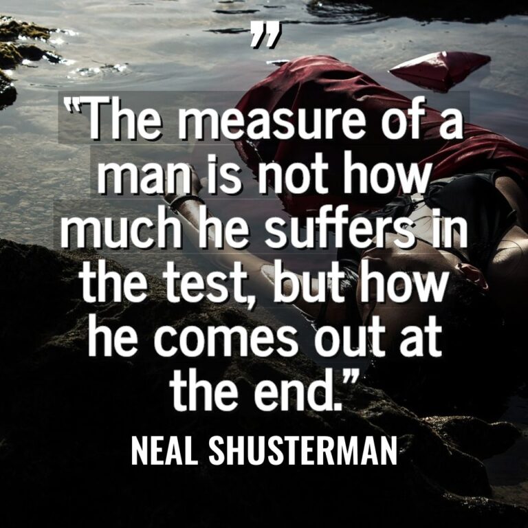 “The measure of a man is not how much he... - Neal Shusterman Quotes