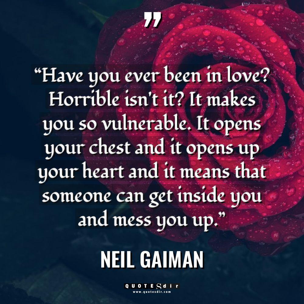 “Have you ever been in love? Horrible isn’t it? It... - Neil Gaiman Quotes