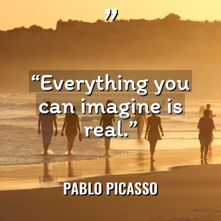 “Everything you can imagine is real.” - Pablo Picasso Quotes