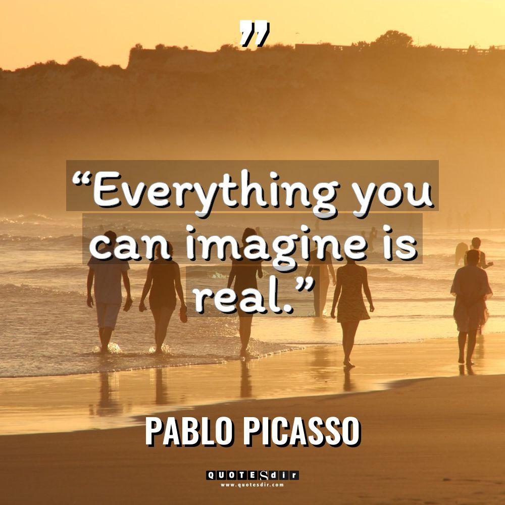 “Everything you can imagine is real.” Warning: Undefined variable $post_id... - Pablo Picasso Quotes