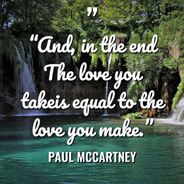 “And, in the end The love you takeis equal to... - Paul McCartney Quotes