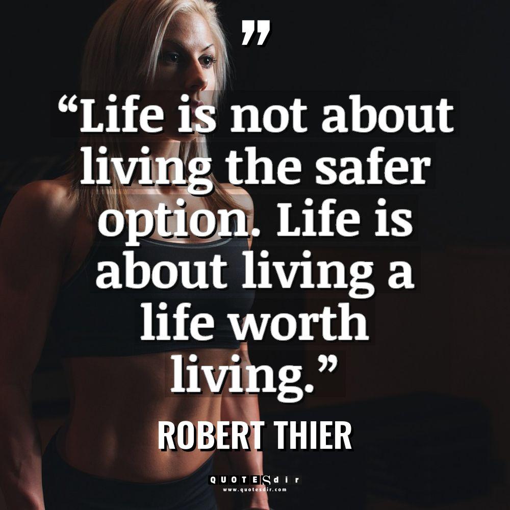 “Life is not about living the safer option. Life is a