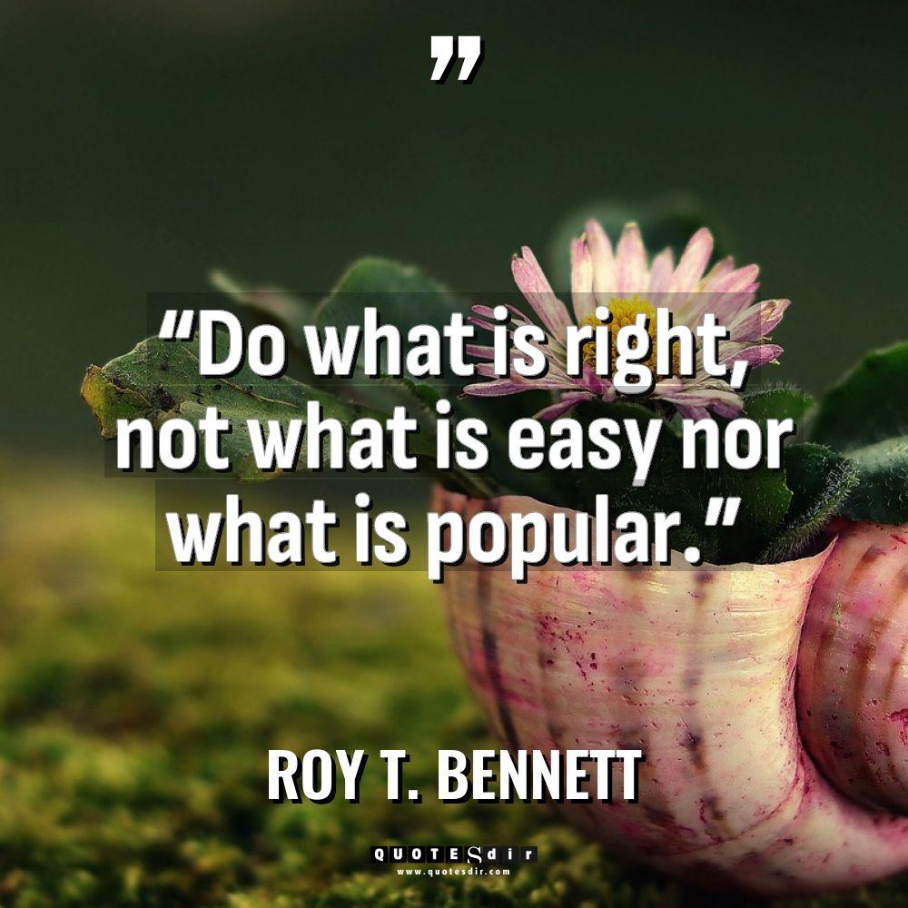 “Do what is right, not what is easy nor what is popul