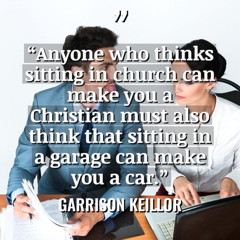 “Anyone who thinks sitting in church can make you a... - Garrison Keillor Quotes