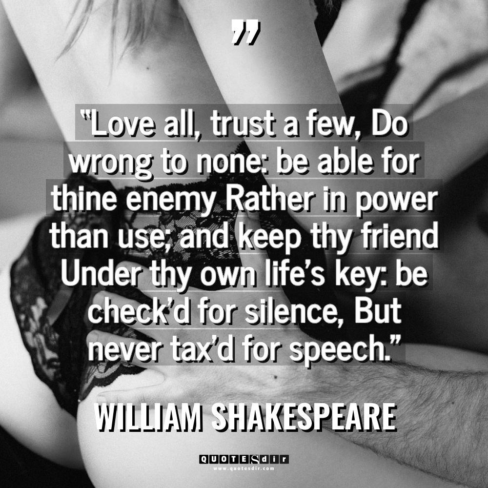 “Love all, trust a few, Do wrong to none: be... - William Shakespeare Quotes