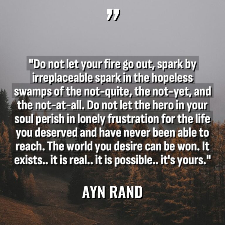 “Do not let your fire go out, spark by irreplaceable... - Ayn Rand Quotes