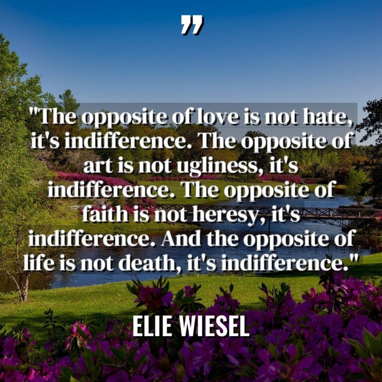 “The opposite of love is not hate, it’s indifference. The... - Elie Wiesel Quotes