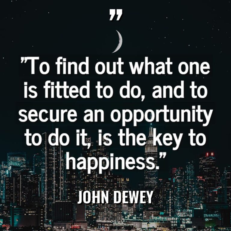 “To find out what one is fitted to do, and... - John Dewey Quotes