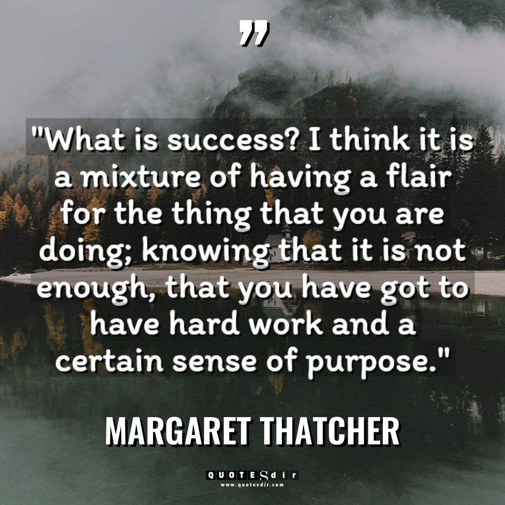 “What is success? I think it is a mixture of... - Margaret Thatcher Quotes