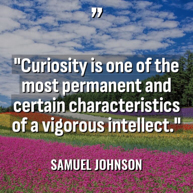 “Curiosity is one of the most permanent and certain characteristics... - Samuel Johnson Quotes