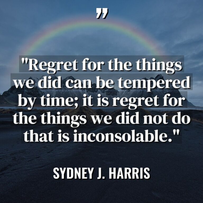 “Regret for the things we did can be tempered by... - Sydney J. Harris Quotes