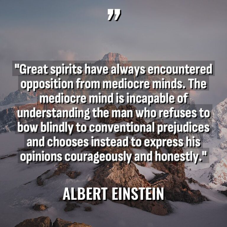 “Great spirits have always encountered opposition from mediocre minds. The... - Albert Einstein Quotes