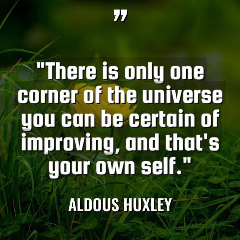 “There is only one corner of the universe you can... - Aldous Huxley Quotes