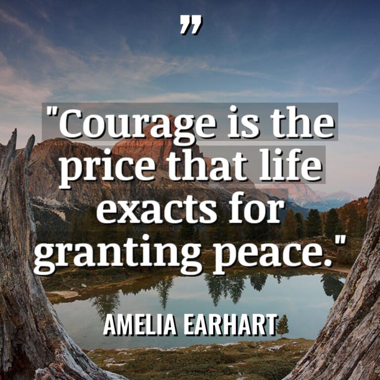 “Courage is the price that life exacts for granting peace.”... - Amelia Earhart Quotes