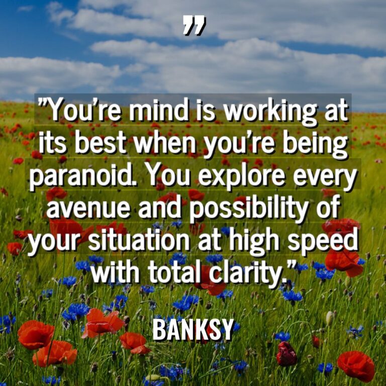 “You’re mind is working at its best when you’re being... - Banksy Quotes