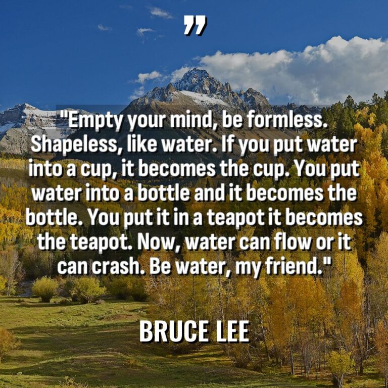 “Empty your mind, be formless. Shapeless, like water. If you... - Bruce Lee Quotes