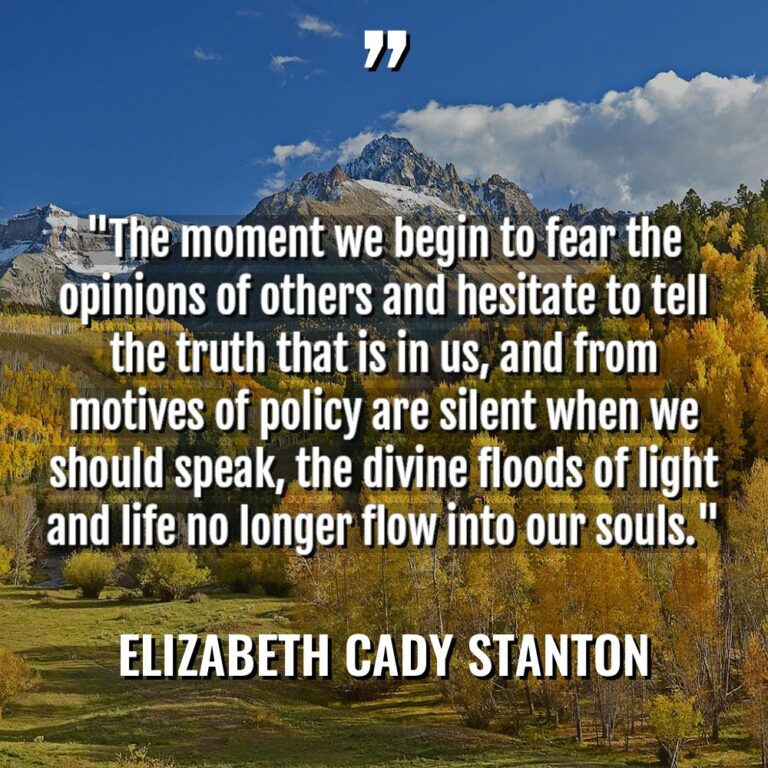 “The moment we begin to fear the opinions of others... - Elizabeth Cady Stanton Quotes