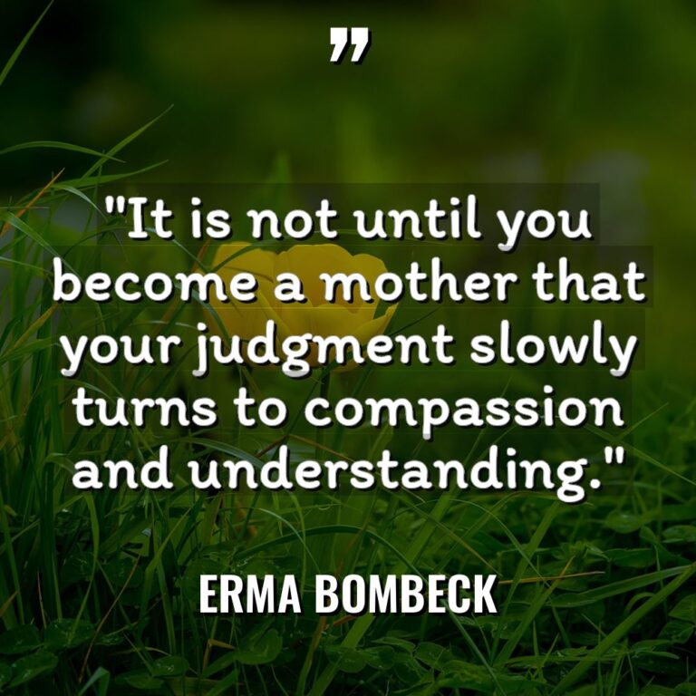 “It is not until you become a mother that your... - Erma Bombeck Quotes