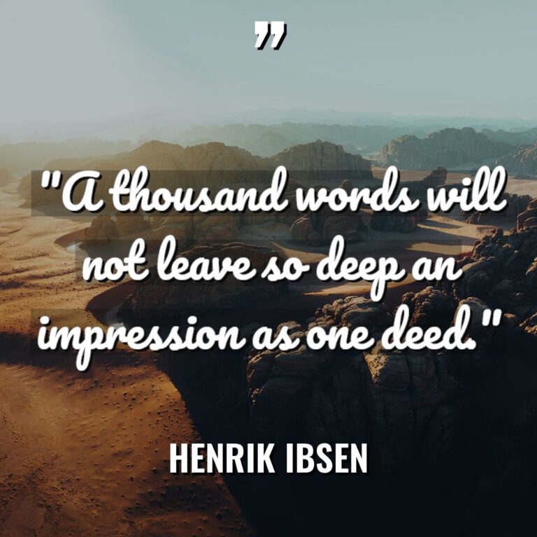 “A thousand words will not leave so deep an impression... - Henrik Ibsen Quotes