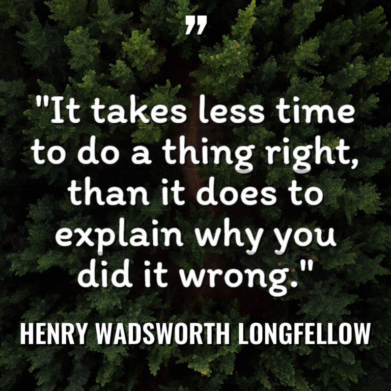 “It takes less time to do a thing right, than... - Henry Wadsworth Longfellow Quotes