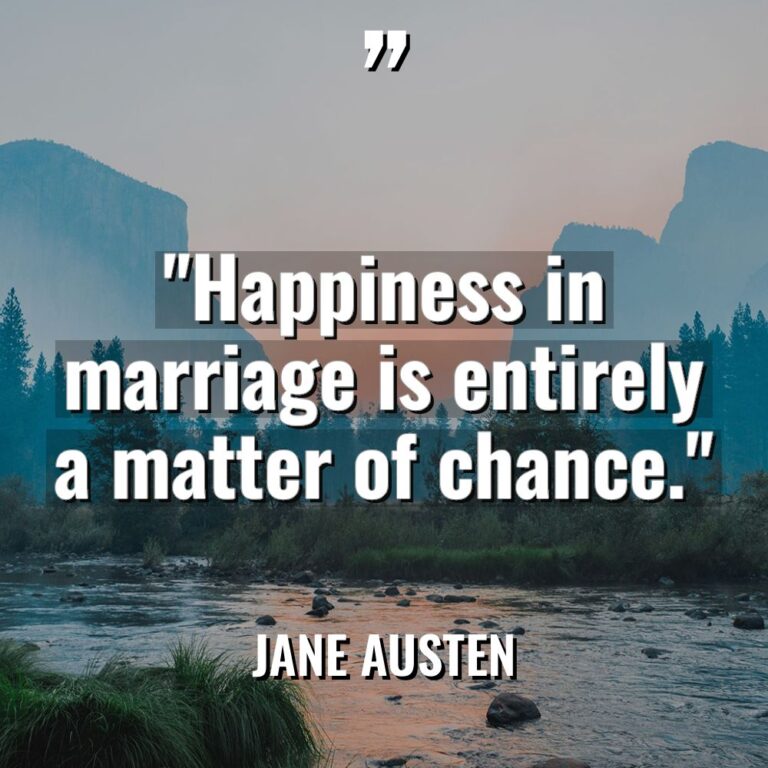 “Happiness in marriage is entirely a matter of chance.” Warning:... - Jane Austen Quotes