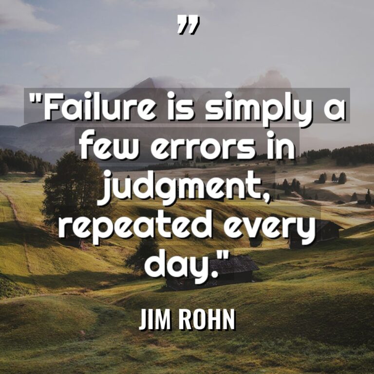 “Failure is simply a few errors in judgment, repeated every... - Jim Rohn Quotes
