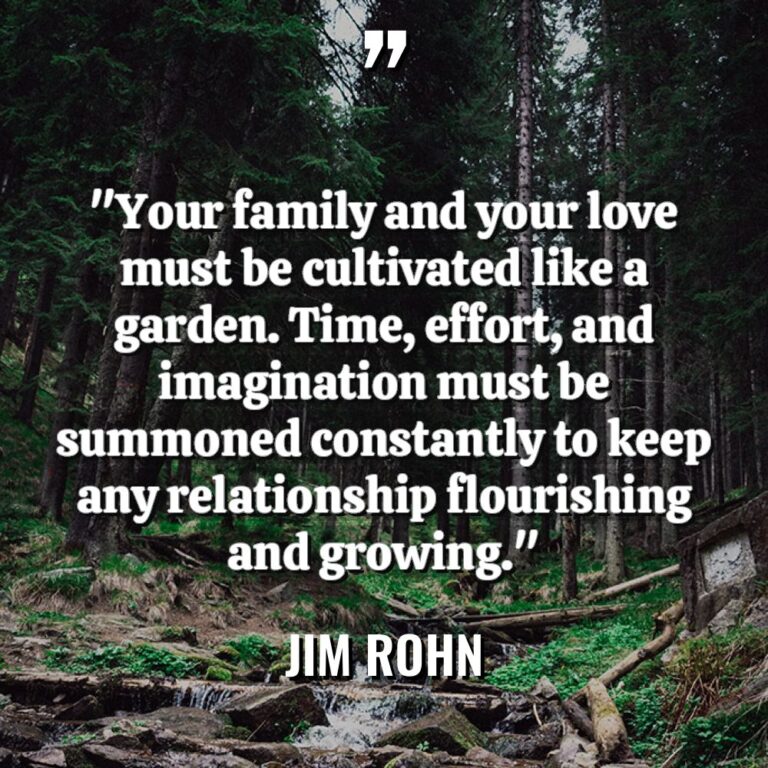 “Your family and your love must be cultivated like a... - Jim Rohn Quotes