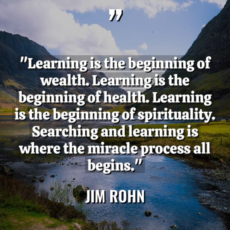 “Learning is the beginning of wealth. Learning is the beginning... - Jim Rohn Quotes