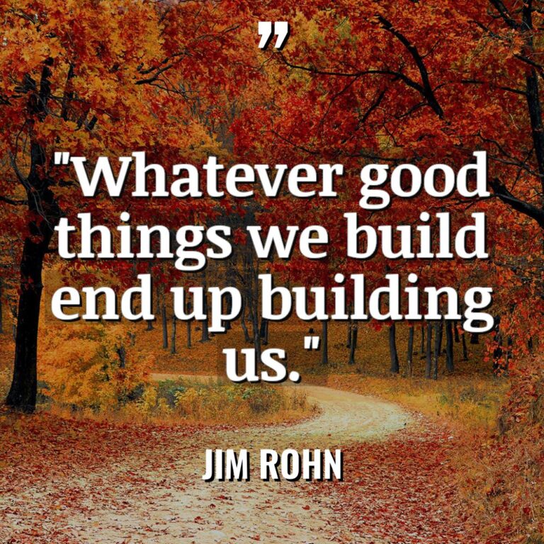 “Whatever good things we build end up building us.” Warning:... - Jim Rohn Quotes