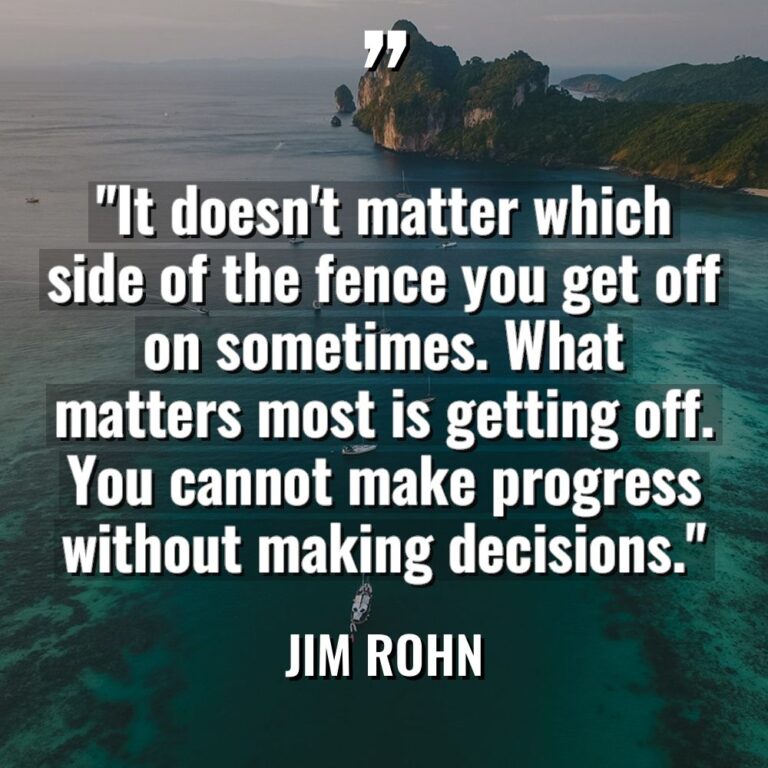 “It doesn’t matter which side of the fence you get... - Jim Rohn Quotes