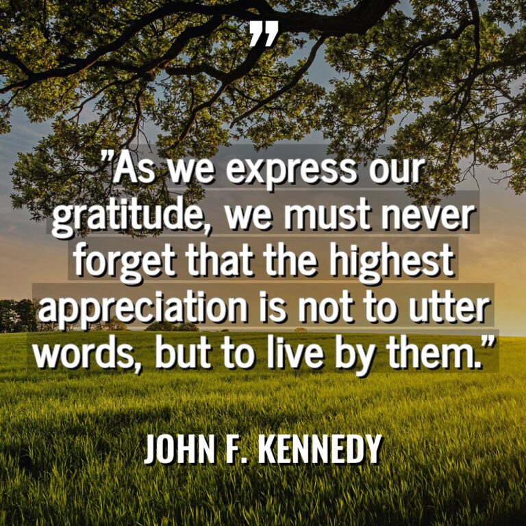 “As we express our gratitude, we must never forget that... - John F. Kennedy Quotes