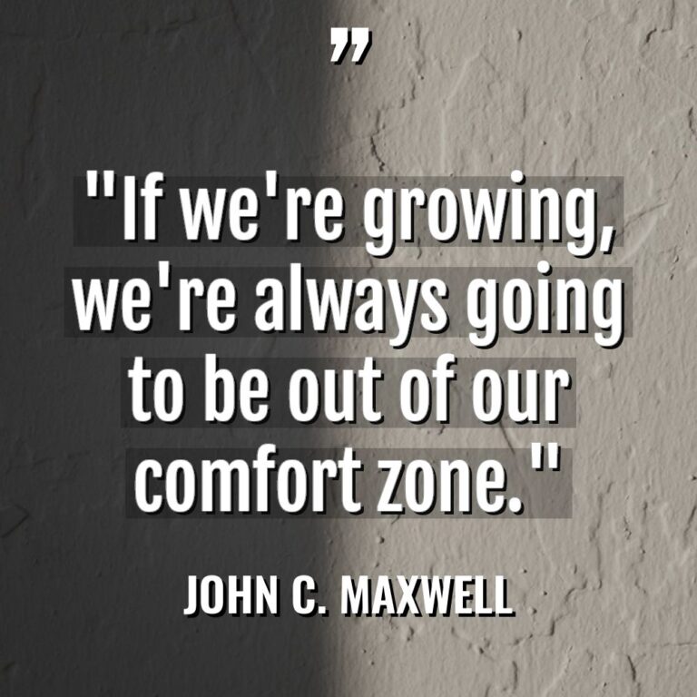 “If we’re growing, we’re always going to be out of... - John C. Maxwell Quotes