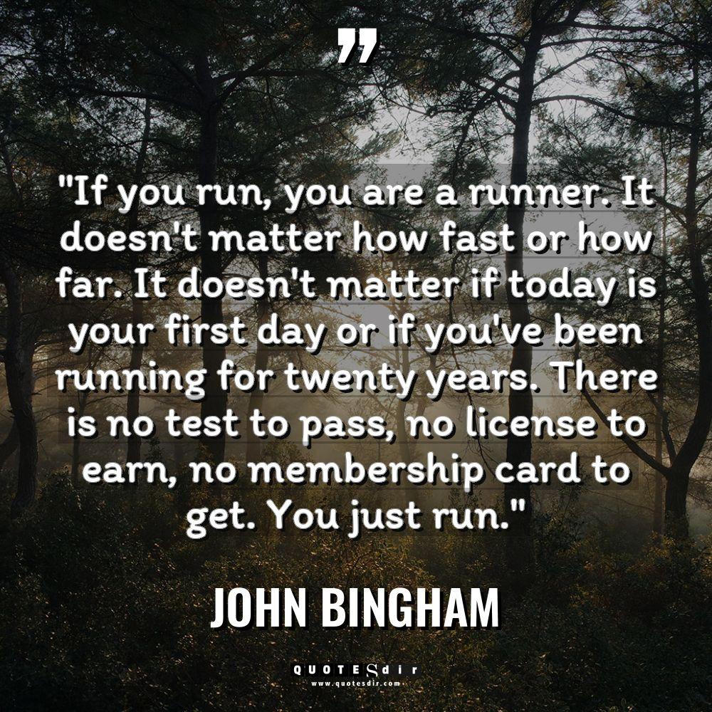 “If you run, you are a runner. It doesn’t matter... - John Bingham Quotes