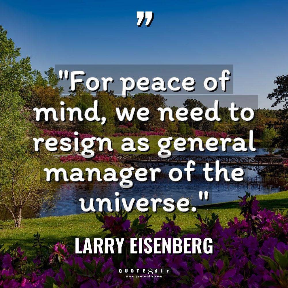 “For peace of mind, we need to resign as general... - Larry Eisenberg Quotes